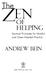 The ZEN. OF HELPING Spiritual Principles for Mindful and Open-Hearted Practice ANDREW BEIN. John Wiley & Sons, Inc.