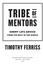 TRIBE of MENTORS TIMOTHY FERRISS SHORT LIFE ADVICE FROM THE BEST IN THE WORLD