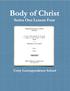 Unity Correspondence School Series One, Lesson Four. Body of Christ. Lesson last revised: January 24, 1969 Annotations last revised: April 12, 1963