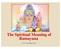 The Spiritual Meaning of Ramayana.