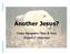 Abstracts of Powerpoint Talks - newmanlib.ibri.org - Another Jesus? False Messiahs Then & Now Robert C. Newman