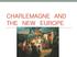 CHARLEMAGNE AND THE NEW EUROPE