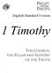 English Standard Version. 1 Timothy THE CHURCH, THE PILLAR AND SUPPORT OF THE TRUTH