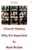 Church History. Why It's Important