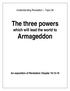 Understanding Revelation Topic 26. The three powers. which will lead the world to. Armageddon. An exposition of Revelation Chapter 16:13-16