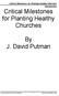 Critical Milestones for Planting Healthy Churches. Introduction. By J. David Putman