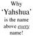Why. Yahshua. is the name above every name!