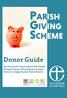 ish ing eme Donor Guide All you need to know about the Parish Giving Scheme, allowing you to raise money to support your local Church.