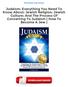 Judaism: Everything You Need To Know About: Jewish Religion; Jewish Culture; And The Process Of Converting To Judaism ( How To Become A Jew )