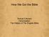 How We Got the Bible. Textual Criticism Canonization The History of The English Bible