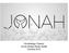 Jonah. At RbC we will spend the next 4 weeks in Jonah. Some of the themes you will discover in Jonah include:
