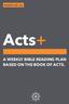WEEKS Acts+ A WEEKLY BIBLE READING PLAN BASED ON THE BOOK OF ACTS. ACTS+ BIBLE READING PLAN