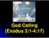 God Calling (Exodus 3:1-4:17)