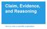 Claim, Evidence, and Reasoning. How to write a scientific explanation
