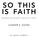 SO THIS IS FAITH LEADER S GUIDE BY KEVIN STIRRATT BECOMING AN AUTHENTIC DISCIPLE OF CHRIST