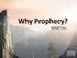 Why Prophecy? Retief Uys