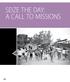 SEIZE THE DAY: A CALL TO MISSIONS
