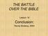 THE BATTLE OVER THE BIBLE. Conclusion: