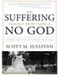 NO GOD SUFFERING DOES NOT PROVE THERE IS SCOTT M. SULLIVAN WHY INTRODUCTORY COURSES IN CHRISTIAN APOLOGETICS