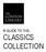 A GUIDE TO THE: CLASSICS COLLECTION