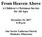 From Heaven Above A Children s Christmas Service for All Ages December 16, :30 p.m. Our Savior Lutheran Church Mankato, Minnesota