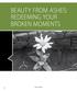 BEAUTY FROM ASHES: REDEEMING YOUR BROKEN MOMENTS