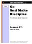 Life of Christ Curriculum A HARMONY OF THE GOSPELS: MATTHEW MARK LUKE JOHN. And Make Disciples. The Cross and Beyond. Lesson 17: Jesus is Alive!