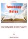Teaching Notes On Dynamic Christianity ON DYNAMIC CHRISTIANITY. Mark McGee