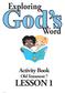 Exploring. God s. Word. Activity Book Old Testament 7 LESSON 1 9/16/15