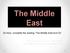 The Middle East. Do Now: complete the reading The Middle East and Oil. The creation of Israel, The Iranian Revolution & Iraq and Saddam Hussein