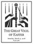THE GREAT VIGIL OF EASTER. Saturday, March 31, :30 p.m.