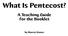 What Is Pentecost? A Teaching Guide for the Booklet. by Marcia Stoner