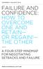 FAILURE AND CONFIDENCE: HOW TO OVERCOME ONE AND RETAIN OR REGAIN! THE OTHER