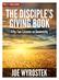 The Disciples Giving Book: Fifty-Two Lessons on Generosity by Joe Wyrostek. All rights reserved. Printed in the United States of America.