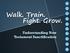 Walk. Train. Fight. Grow. Understanding New Testament Sanctification