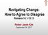 Navigating Change: How to Agree to Disagree Romans 14:1-15:13. Pastor Jason Kim September 24, 2017