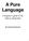 A Pure Language. A beginner s guide to the Hebrew Aleph-Beit. By Lemuel ben Emunah
