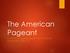 The American Pageant CHAPTER 5: COLONIAL SOCIETY ON THE EVE OF REVOLUTION,