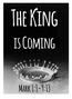 The King. is Coming. Mark 1:1-9:13