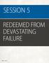 SESSION 5 REDEEMED FROM DEVASTATING FAILURE 108 SESSION 5