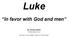 Luke In favor with God and men
