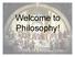 Welcome to Philosophy!