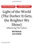 Light of the World (The Darker It Gets, the Brighter We Shine) Influencing The Culture Wil Nichols 6/17/2018