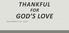 THANKFUL FOR GOD S LOVE