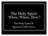 The Holy Spirit: When, Where, How? The Holy Spirit & Spiritual Gifts Series
