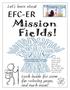Mission Fields! EFC-ER. Let s learn about. Look inside for some fun coloring pages and much more!