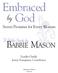 Embraced BABBIE MASON. by God. A Bible Study by. Seven Promises for Every Woman. Leader Guide Jenny Youngman, Contributor. ABINGDON PRESS Nashville