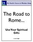 The Road to Rome... Use Your Spiritual Gifts. The Road to Success in Christian Living. Lesson Eight