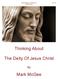 Thinking About. The Deity Of Jesus Christ. Mark McGee