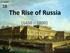 Chapter. 18 The Rise of Russia ( )
